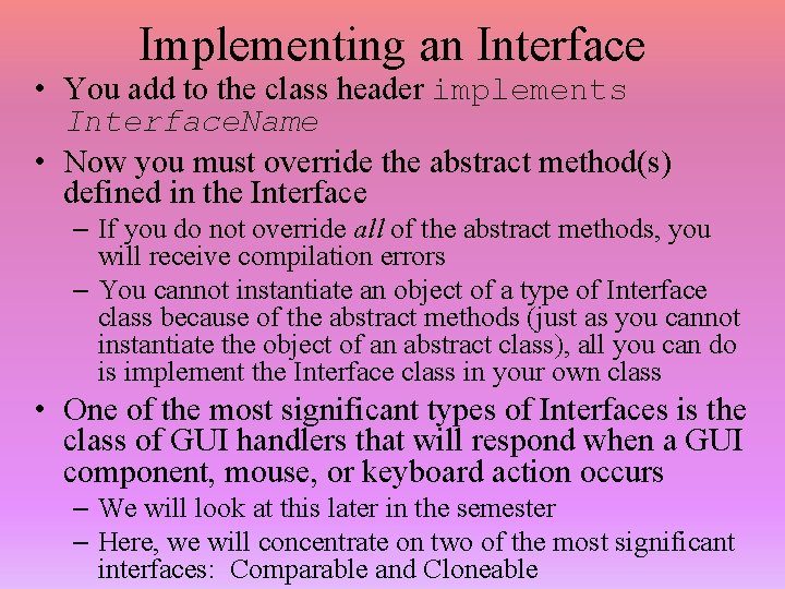 Implementing an Interface • You add to the class header implements Interface. Name •