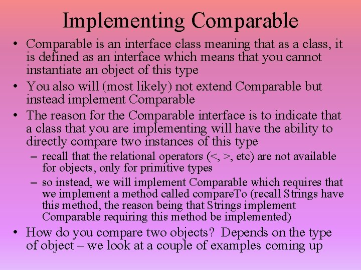 Implementing Comparable • Comparable is an interface class meaning that as a class, it