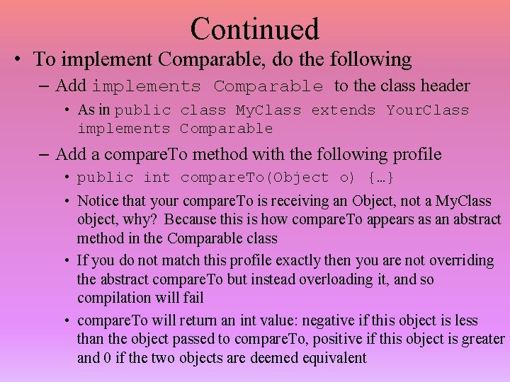 Continued • To implement Comparable, do the following – Add implements Comparable to the