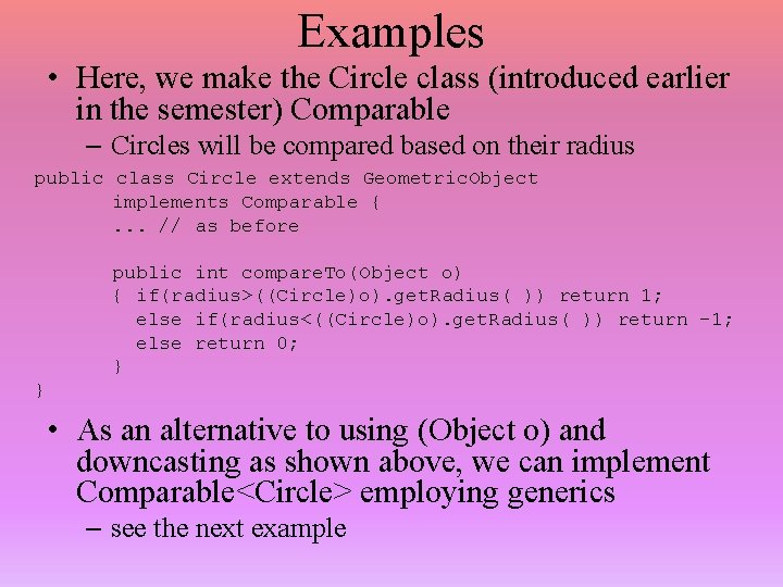 Examples • Here, we make the Circle class (introduced earlier in the semester) Comparable