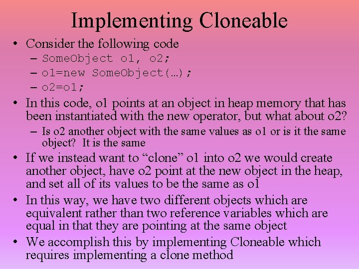 Implementing Cloneable • Consider the following code – Some. Object o 1, o 2;