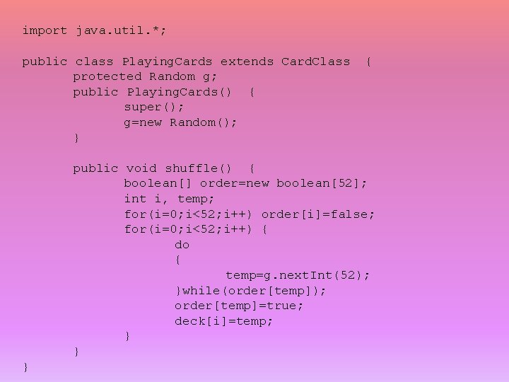 import java. util. *; public class Playing. Cards extends Card. Class protected Random g;