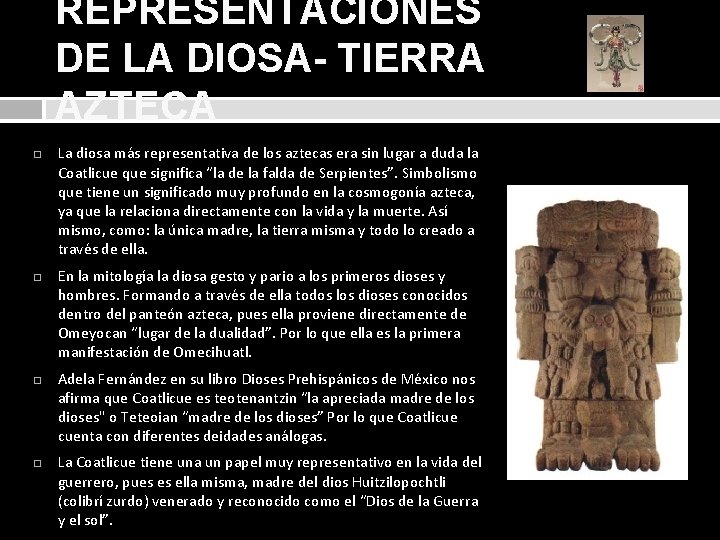 REPRESENTACIONES DE LA DIOSA- TIERRA AZTECA La diosa más representativa de los aztecas era