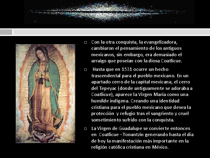  Con la otra conquista, la evangelizadora, cambiaron el pensamiento de los antiguos mexicanos,