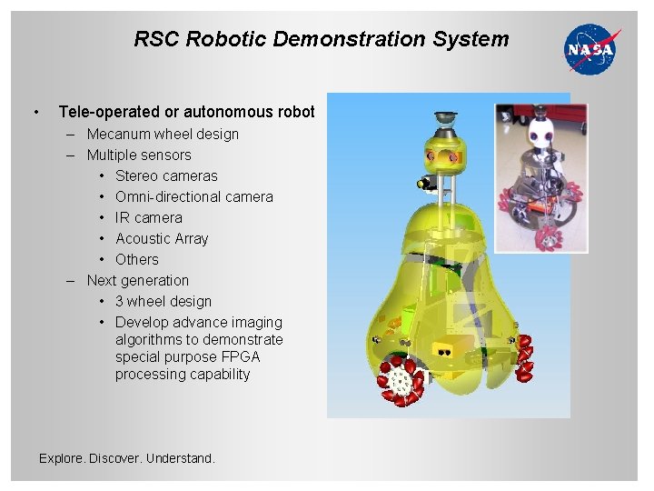 RSC Robotic Demonstration System • Tele-operated or autonomous robot – Mecanum wheel design –