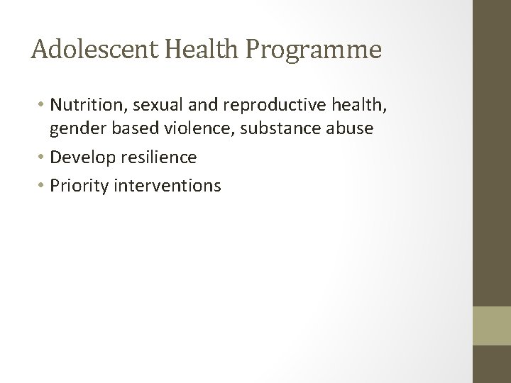 Adolescent Health Programme • Nutrition, sexual and reproductive health, gender based violence, substance abuse