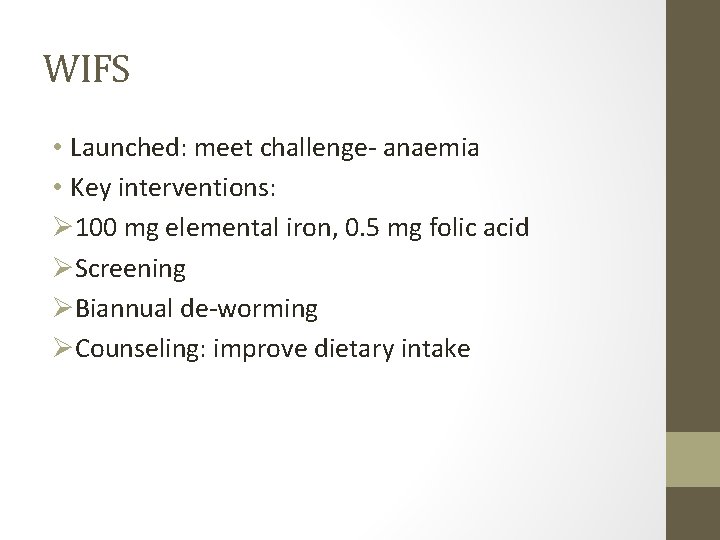 WIFS • Launched: meet challenge- anaemia • Key interventions: Ø 100 mg elemental iron,