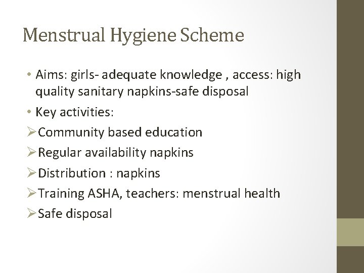 Menstrual Hygiene Scheme • Aims: girls- adequate knowledge , access: high quality sanitary napkins-safe