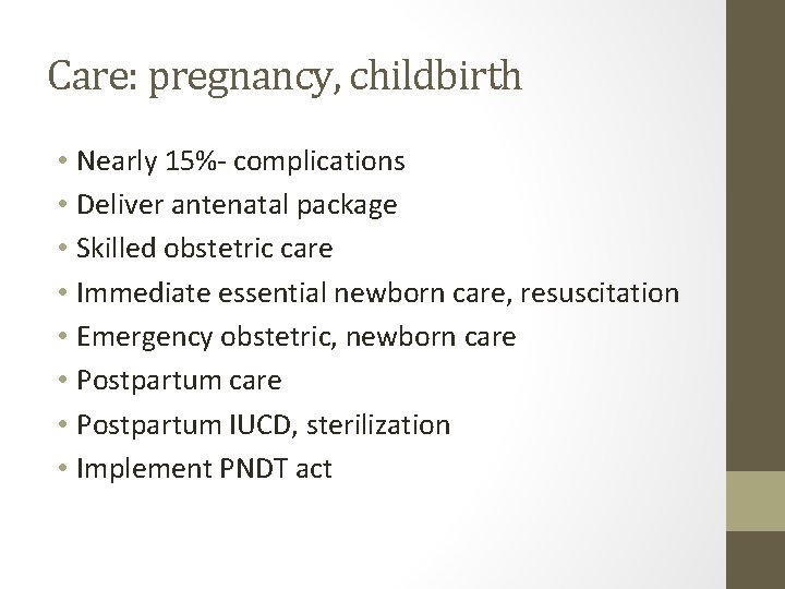 Care: pregnancy, childbirth • Nearly 15%- complications • Deliver antenatal package • Skilled obstetric