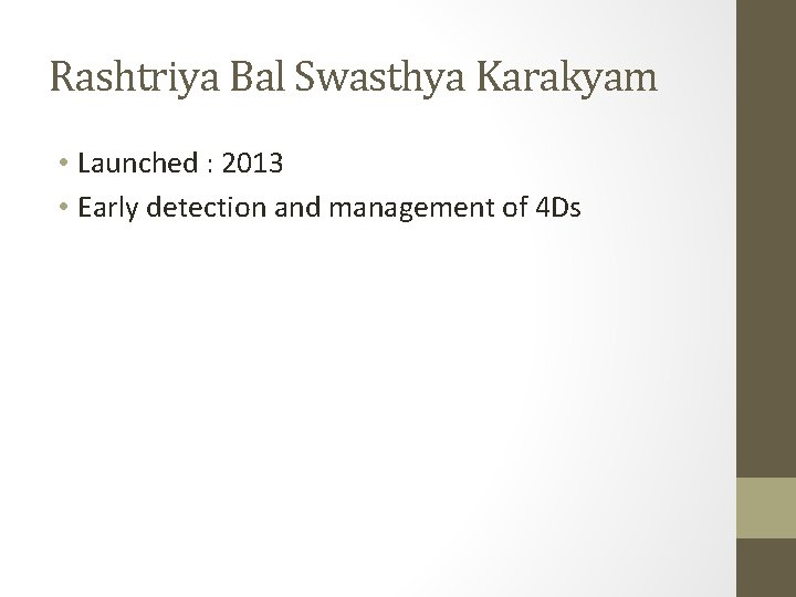 Rashtriya Bal Swasthya Karakyam • Launched : 2013 • Early detection and management of