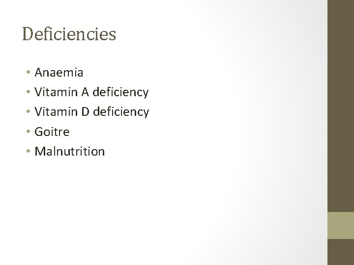 Deficiencies • Anaemia • Vitamin A deficiency • Vitamin D deficiency • Goitre •