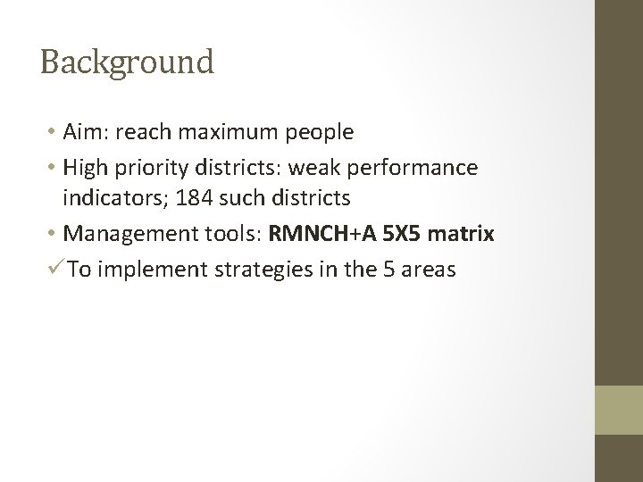 Background • Aim: reach maximum people • High priority districts: weak performance indicators; 184