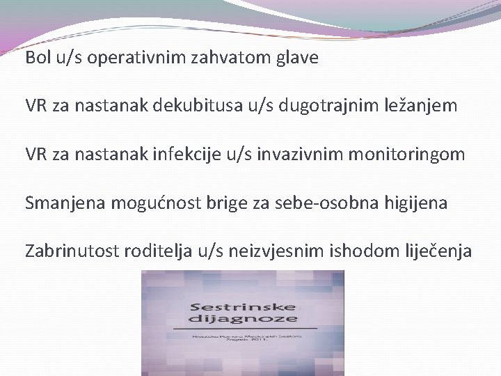 Bol u/s operativnim zahvatom glave VR za nastanak dekubitusa u/s dugotrajnim ležanjem VR za