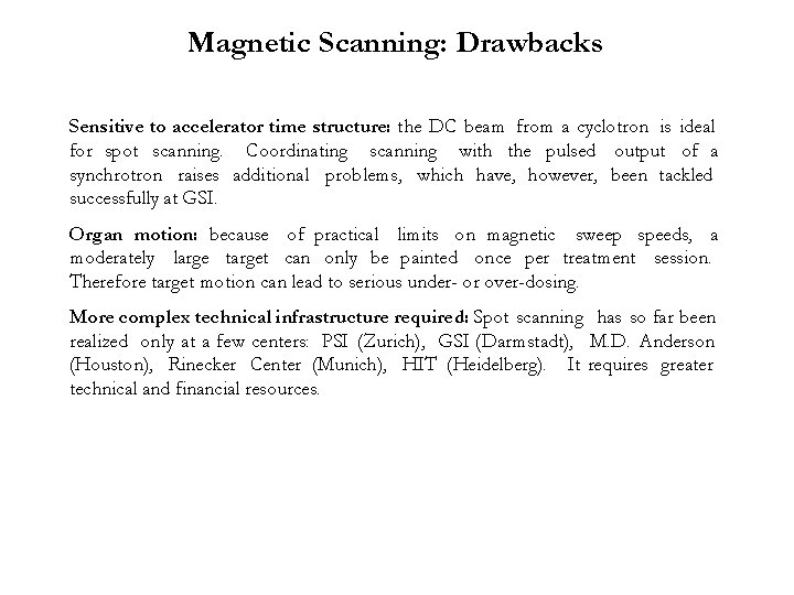 Magnetic Scanning: Drawbacks Sensitive to accelerator time structure: the DC beam from a cyclotron