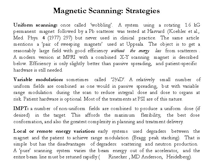 Magnetic Scanning: Strategies Uniform scanning: once called ‘wobbling’. A system using a rotating 1.