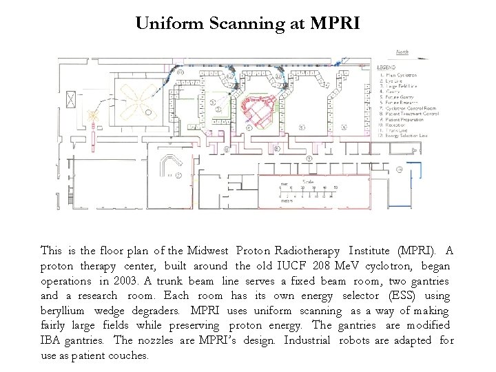 Uniform Scanning at MPRI This is the floor plan of the Midwest Proton Radiotherapy