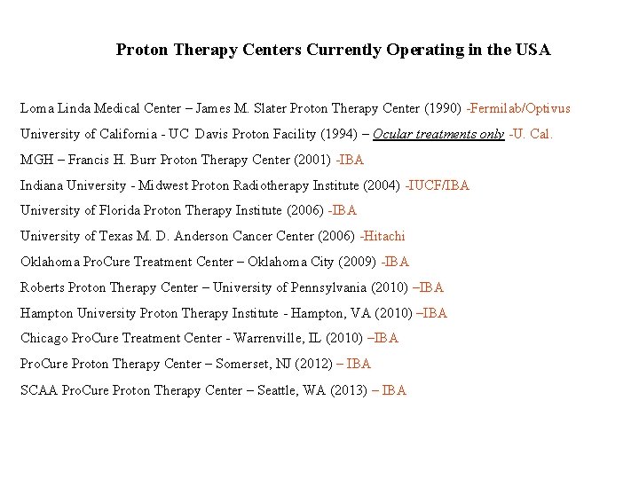 Proton Therapy Centers Currently Operating in the USA Loma Linda Medical Center – James