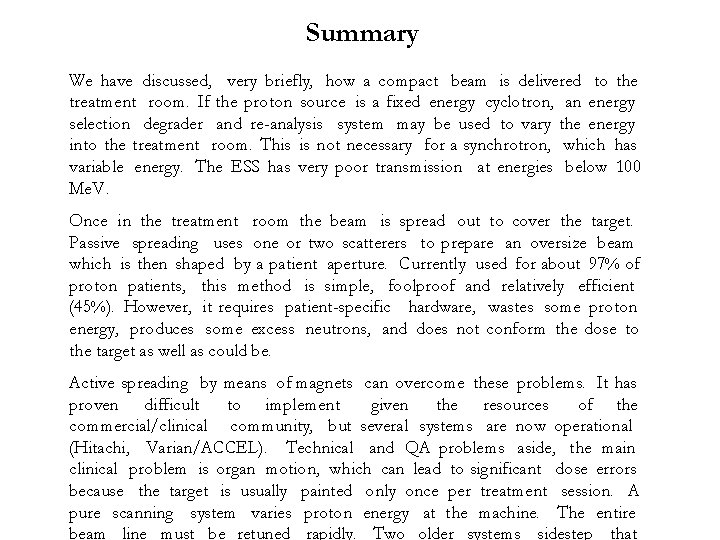 Summary We have discussed, very briefly, how a compact beam is delivered to the
