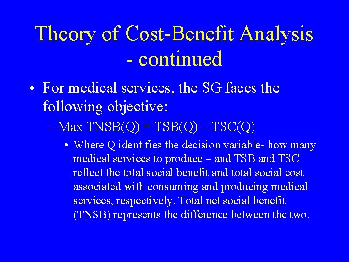 Theory of Cost-Benefit Analysis - continued • For medical services, the SG faces the