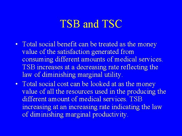 TSB and TSC • Total social benefit can be treated as the money value