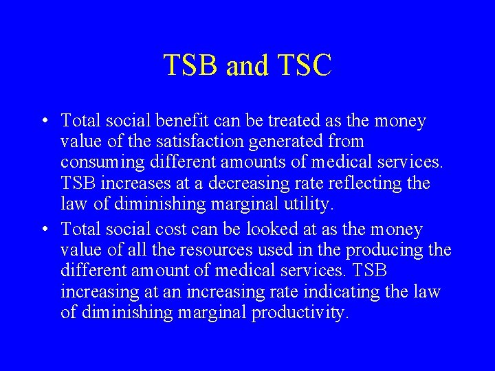 TSB and TSC • Total social benefit can be treated as the money value