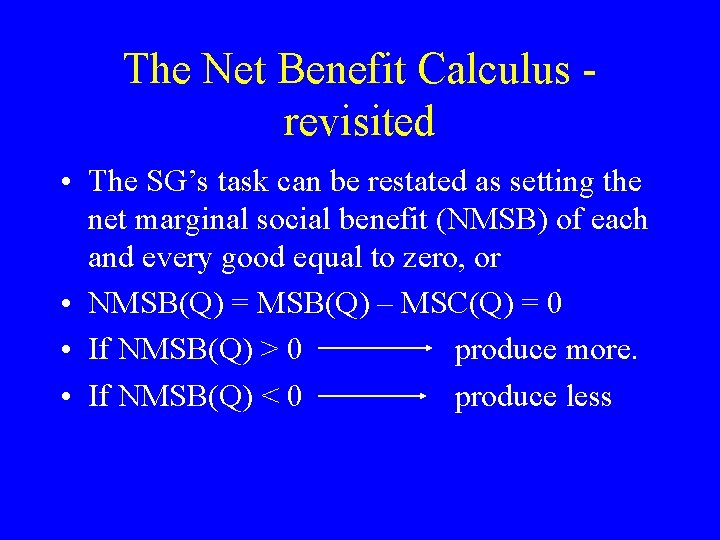 The Net Benefit Calculus revisited • The SG’s task can be restated as setting