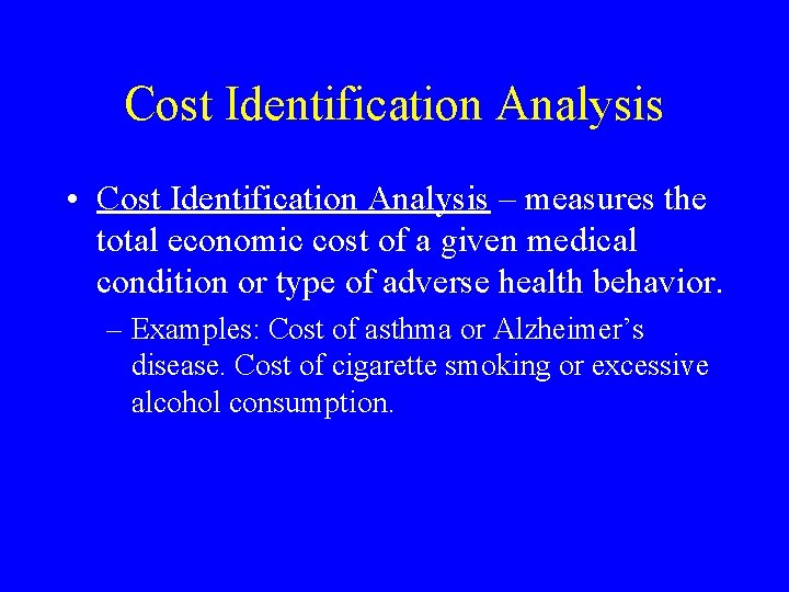 Cost Identification Analysis • Cost Identification Analysis – measures the total economic cost of