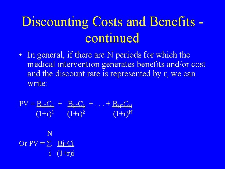 Discounting Costs and Benefits continued • In general, if there are N periods for