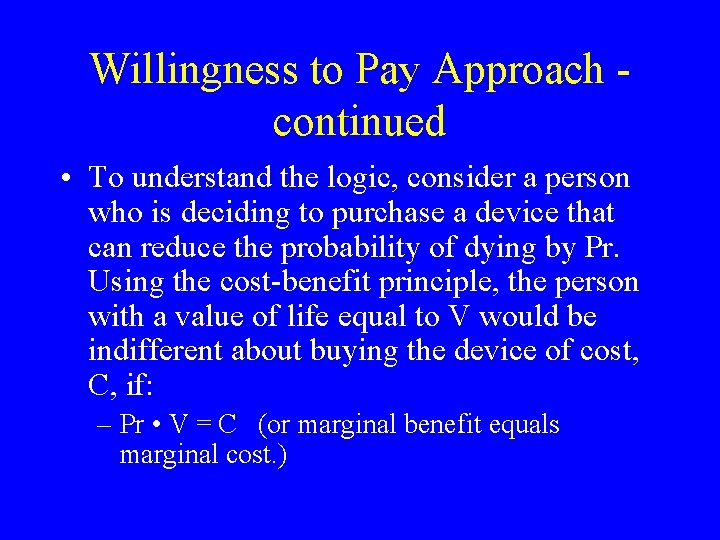 Willingness to Pay Approach continued • To understand the logic, consider a person who