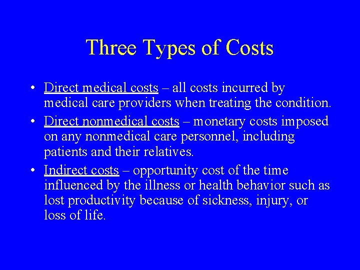 Three Types of Costs • Direct medical costs – all costs incurred by medical
