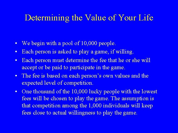 Determining the Value of Your Life • We begin with a pool of 10,