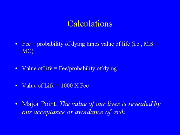 Calculations • Fee = probability of dying times value of life (i. e. ,