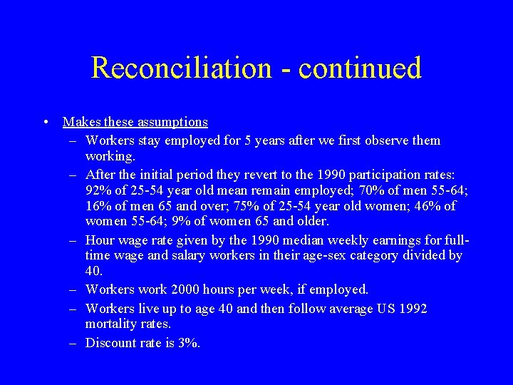 Reconciliation - continued • Makes these assumptions – Workers stay employed for 5 years