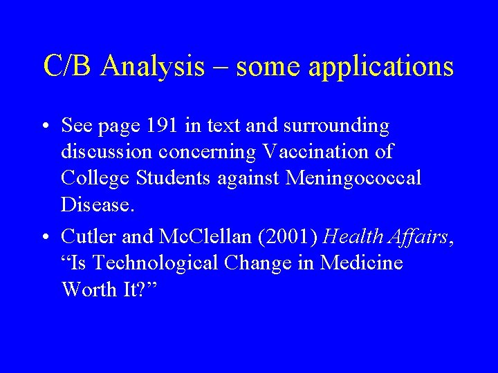 C/B Analysis – some applications • See page 191 in text and surrounding discussion