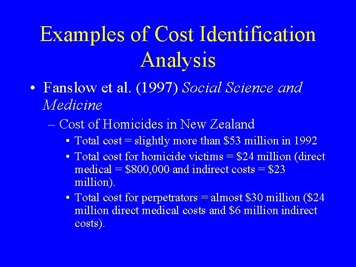 Examples of Cost Identification Analysis • Fanslow et al. (1997) Social Science and Medicine