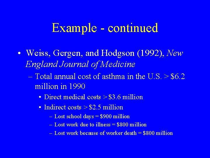 Example - continued • Weiss, Gergen, and Hodgson (1992), New England Journal of Medicine