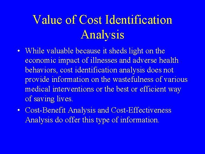 Value of Cost Identification Analysis • While valuable because it sheds light on the