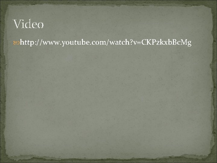 Video http: //www. youtube. com/watch? v=CKPzkxb. Bc. Mg 