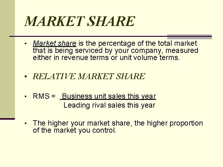 MARKET SHARE • Market share is the percentage of the total market that is