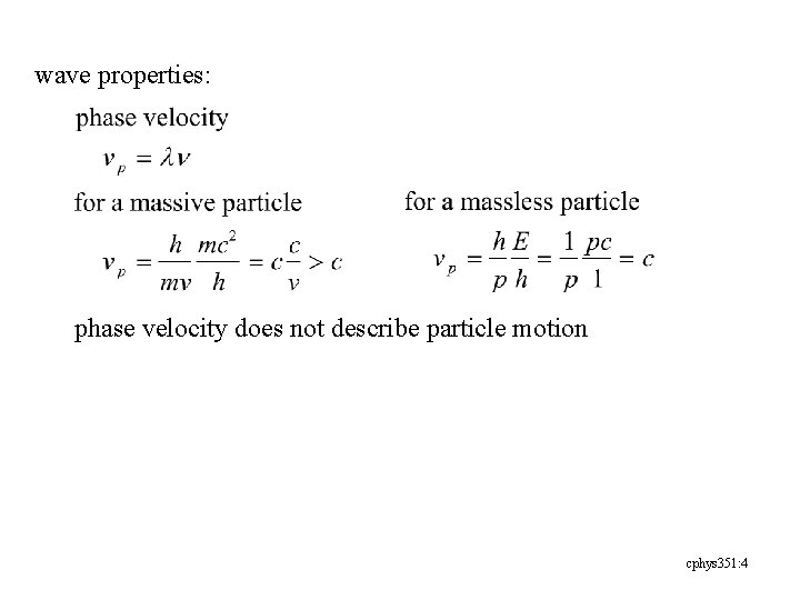 wave properties: phase velocity does not describe particle motion cphys 351: 4 