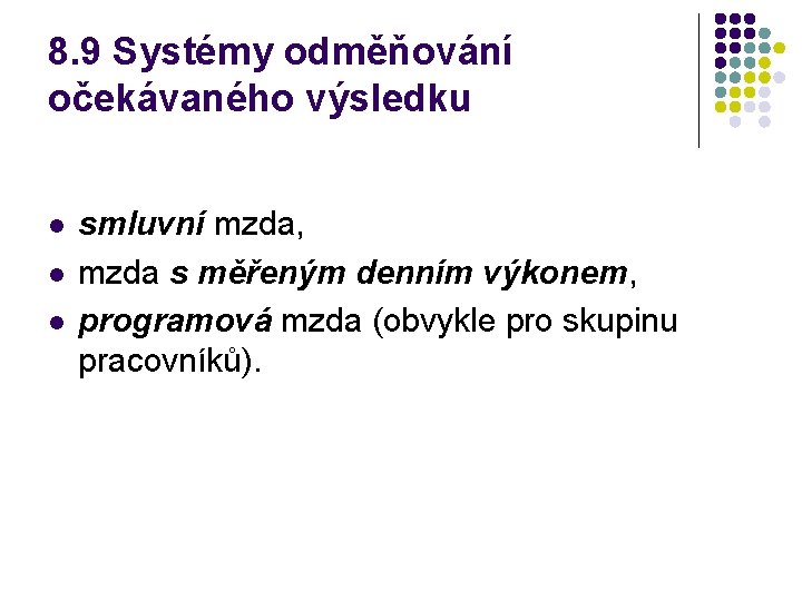 8. 9 Systémy odměňování očekávaného výsledku l l l smluvní mzda, mzda s měřeným