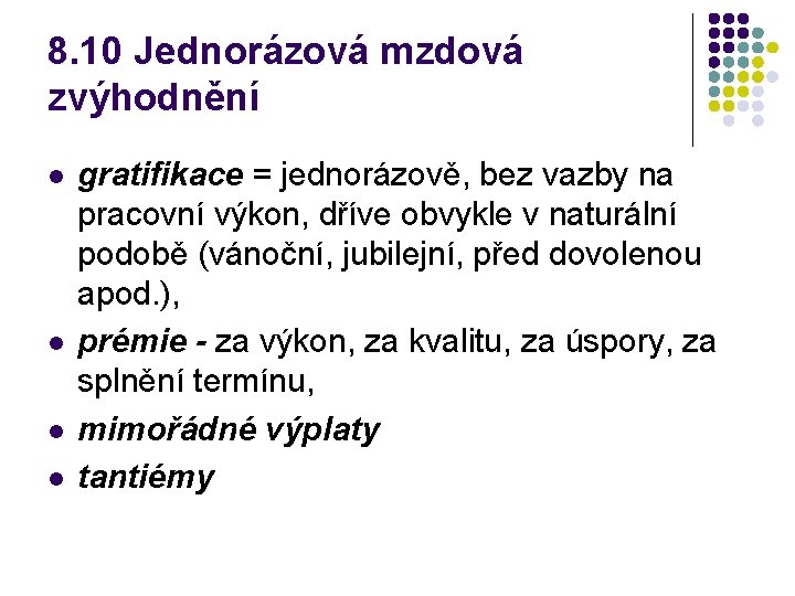 8. 10 Jednorázová mzdová zvýhodnění l l gratifikace = jednorázově, bez vazby na pracovní