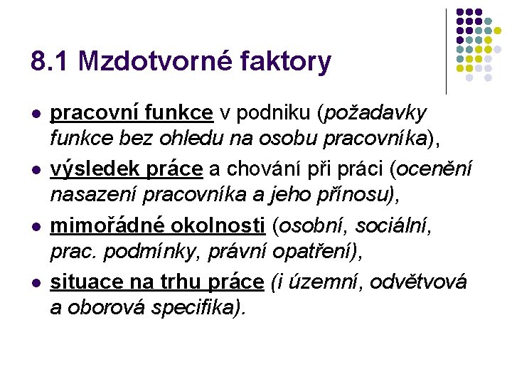 8. 1 Mzdotvorné faktory l l pracovní funkce v podniku (požadavky funkce bez ohledu