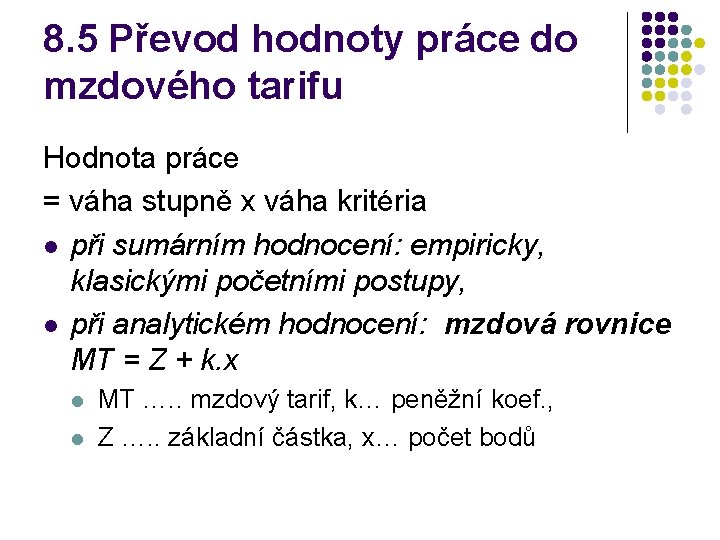 8. 5 Převod hodnoty práce do mzdového tarifu Hodnota práce = váha stupně x