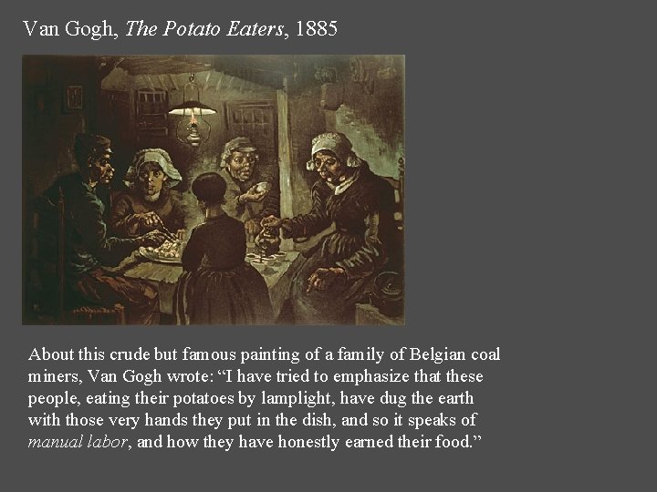 Van Gogh, The Potato Eaters, 1885 About this crude but famous painting of a