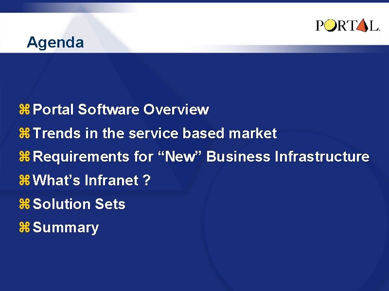 Agenda z Portal Software Overview z Trends in the service based market z Requirements