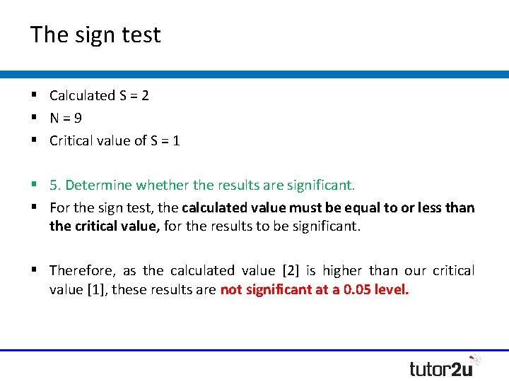 The sign test § Calculated S = 2 § N = 9 § Critical The sign test § Calculated S = 2 § N = 9 § Critical