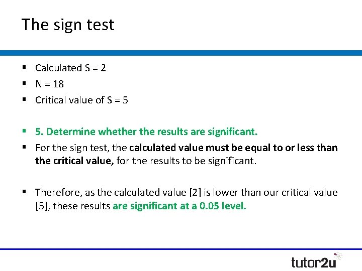 The sign test § Calculated S = 2 § N = 18 § Critical The sign test § Calculated S = 2 § N = 18 § Critical