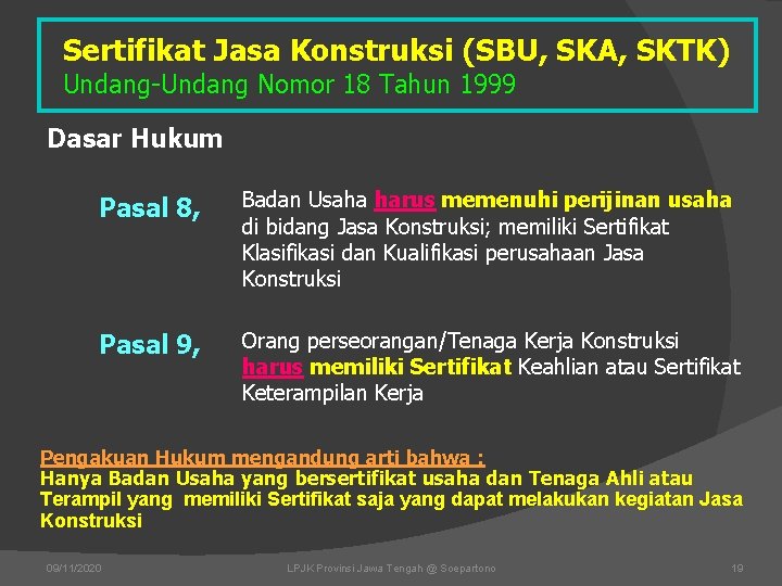Sertifikat Jasa Konstruksi (SBU, SKA, SKTK) Undang-Undang Nomor 18 Tahun 1999 Dasar Hukum Pasal Sertifikat Jasa Konstruksi (SBU, SKA, SKTK) Undang-Undang Nomor 18 Tahun 1999 Dasar Hukum Pasal