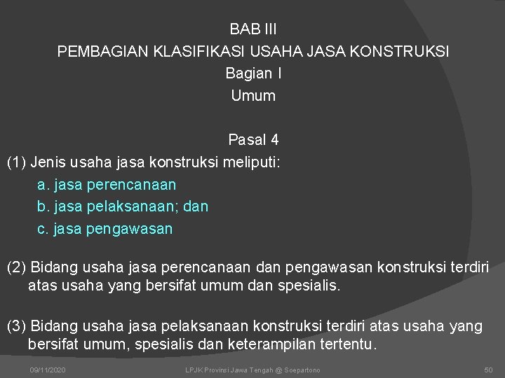 BAB III PEMBAGIAN KLASIFIKASI USAHA JASA KONSTRUKSI Bagian I Umum Pasal 4 (1) Jenis